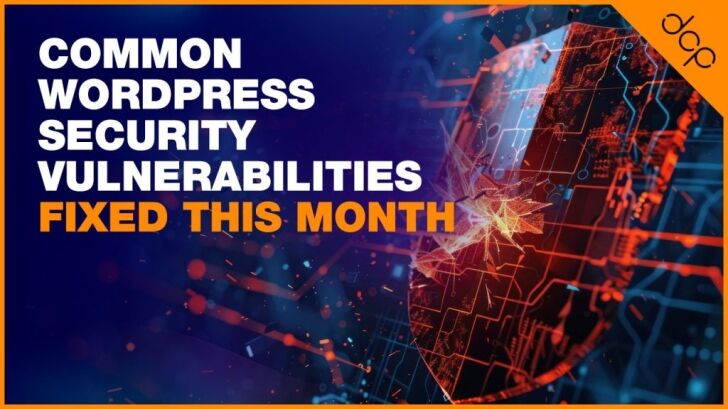 Common WordPress Security Vulnerabilities Fixed This Month