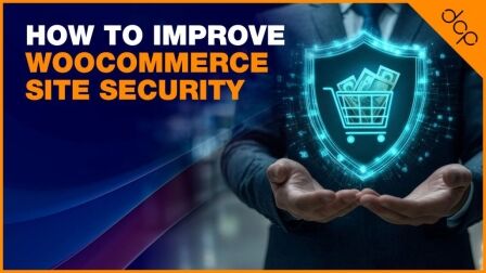 How To Improve WooCommerce Site Security