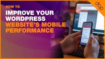 How to Improve Your WordPress Website’s Mobile Performance