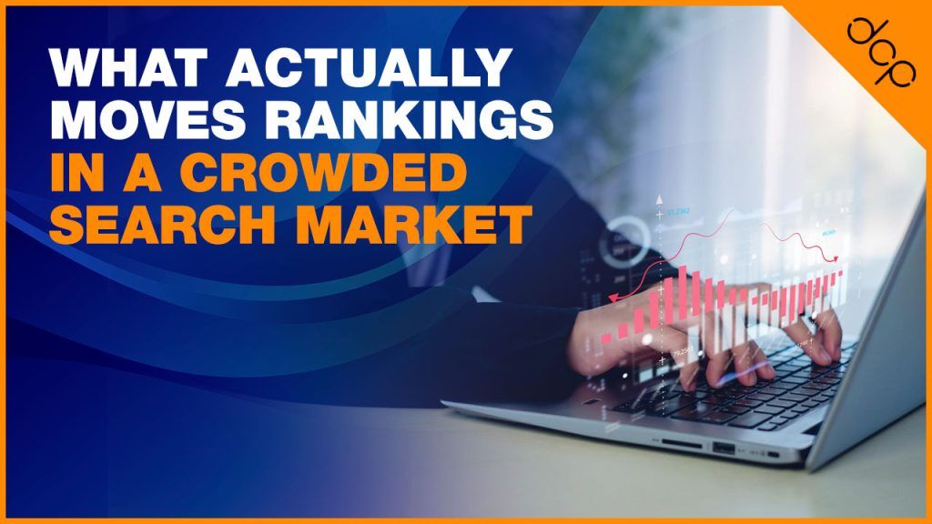 What Actually Moves Rankings in a Crowded Search Market