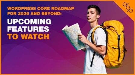 WordPress Core Roadmap for 2026 and Beyond - Upcoming Features to Watch