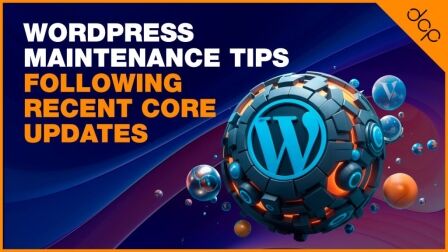 WordPress Maintenance Tips Following Recent Core Updates