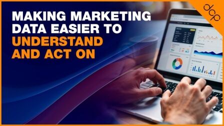 Making Marketing Data Easier to Understand and Act On
