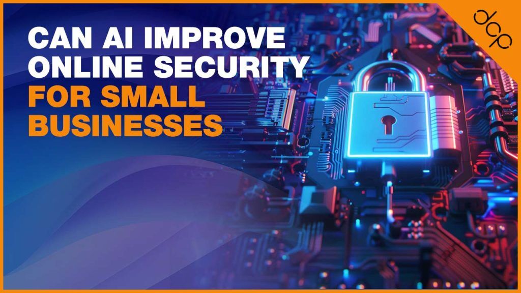 Can AI Improve Online Security for Small Businesses