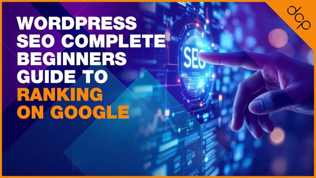 WordPress SEO Complete Beginners Guide to Ranking on Google