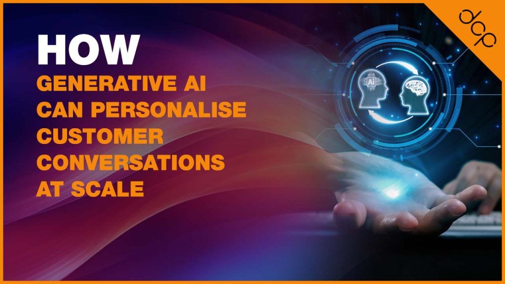 How Generative AI Can Personalize Customer Conversations at Scale