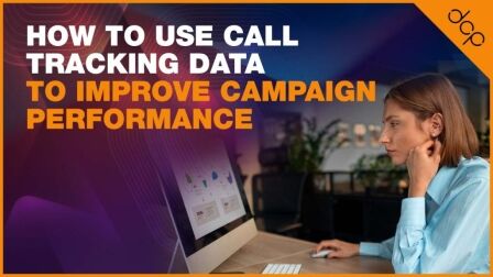 How to use call tracking data to improve campaign performance
