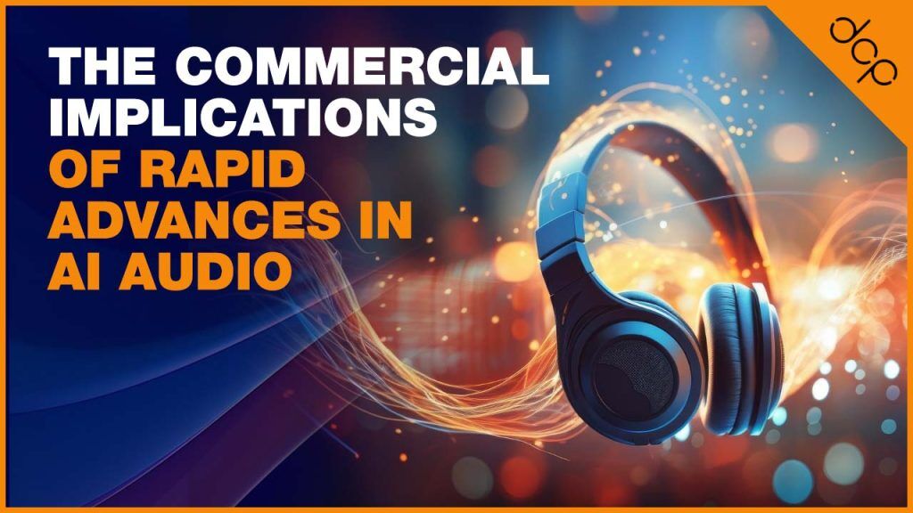 The Commercial Implications of Rapid Advances in AI Audio