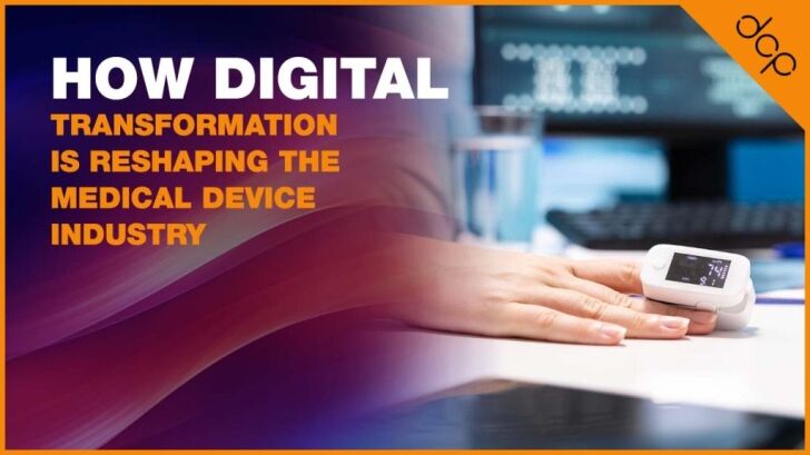 How Digital Transformation is Reshaping the Medical Device Industry