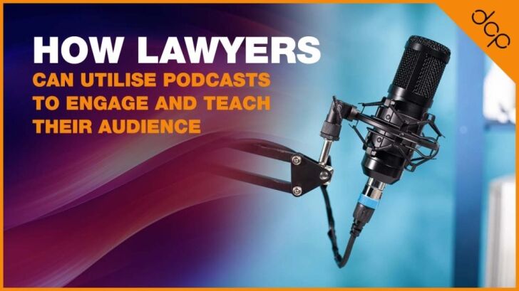 How Lawyers Can Utilise Podcasts to Engage and Teach Their Audience