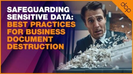 Safeguarding Sensitive Data - Best Practices for Business Document Destruction