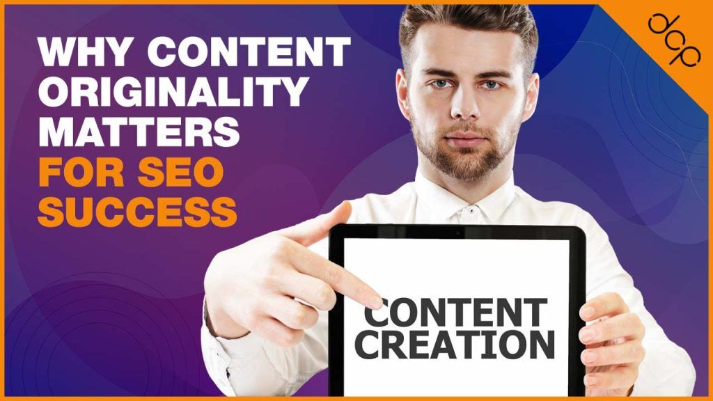 Why Content Originality Matters for SEO Success