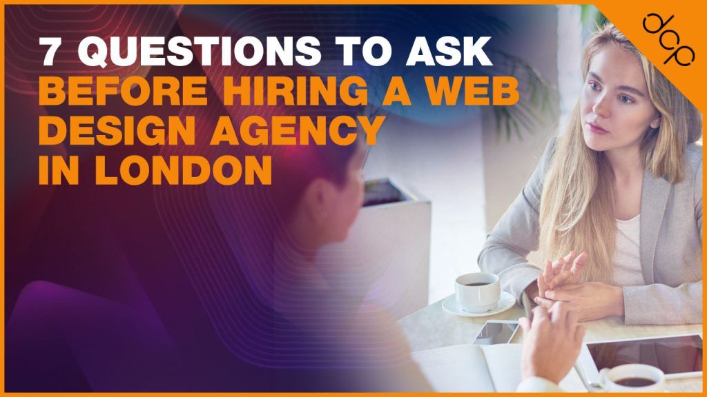 7 Questions to Ask Before Hiring a Web Design Agency in London