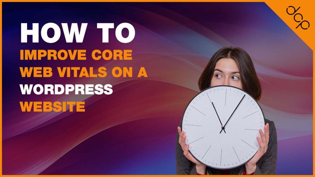 How to Improve Core Web Vitals on a WordPress Website