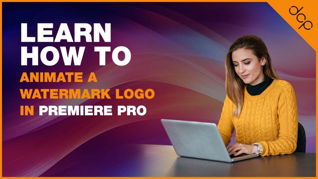 Learn How to Animate a Watermark Logo in Premiere Pro
