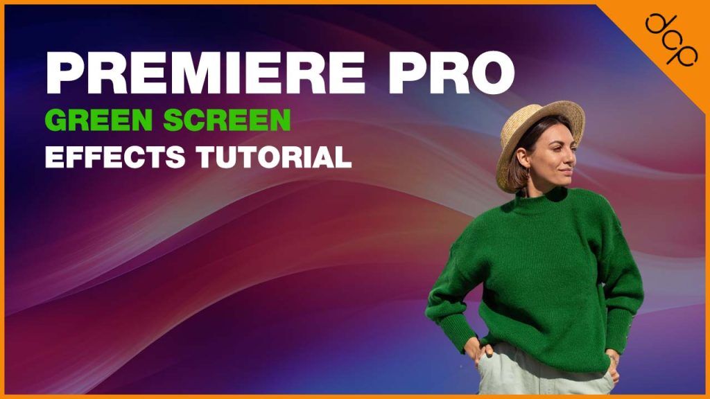 Premiere Pro Green Screen Effects Tutorial