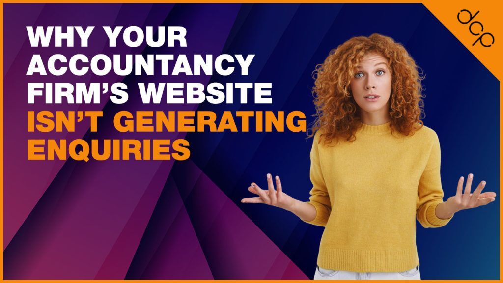 Why Your Accountancy Firm’s Website Isn’t Generating Enquiries