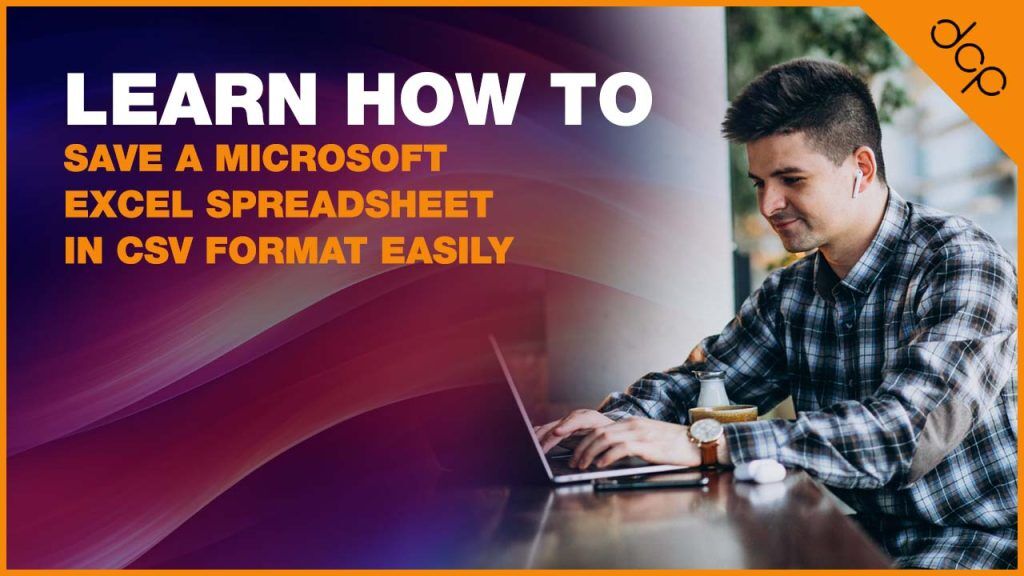 How to save a Microsoft Excel spreadsheet in CSV format