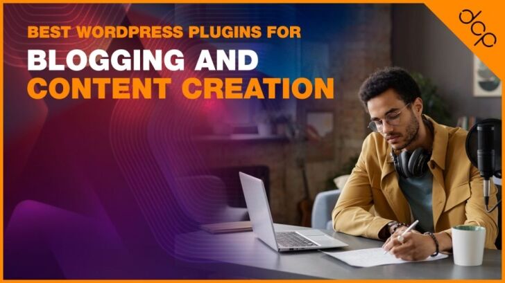 Best WordPress Plugins for Blogging and Content Creation