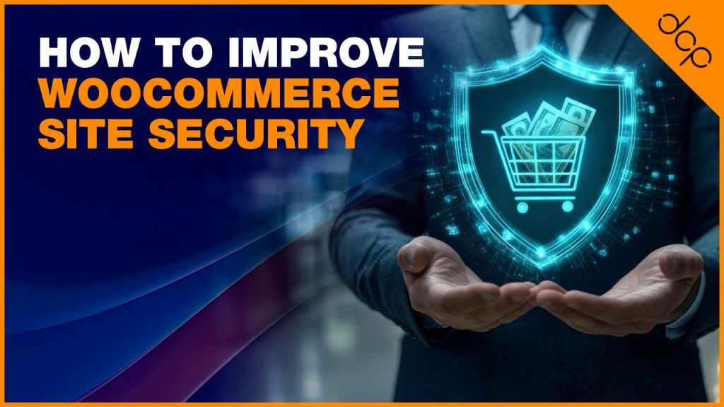 How To Improve WooCommerce Site Security