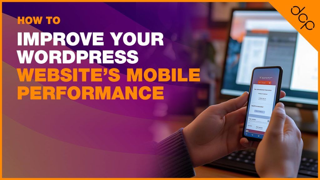 How to Improve Your WordPress Website’s Mobile Performance