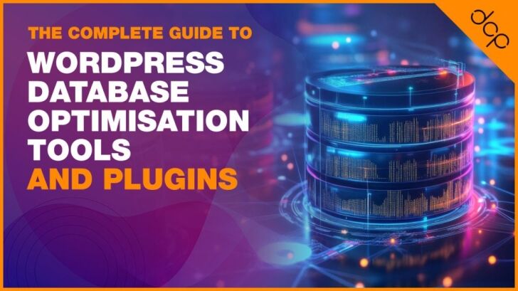 The Complete Guide to WordPress Database Optimisation Tools and Plugins