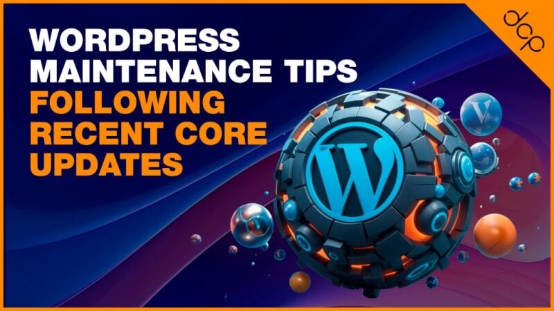 WordPress Maintenance Tips Following Recent Core Updates