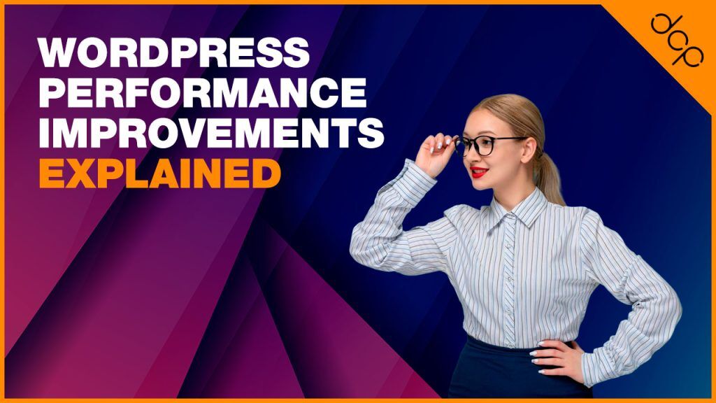 WordPress Performance Improvements Explained