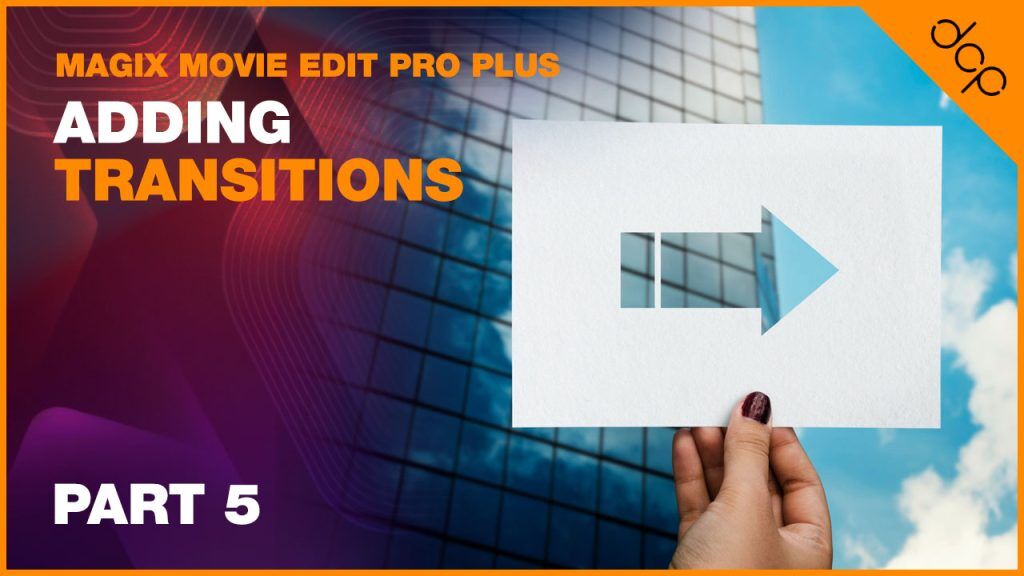Adding transitions - Magix Movie Edit Pro Plus Beginners Tutorial - Part 5