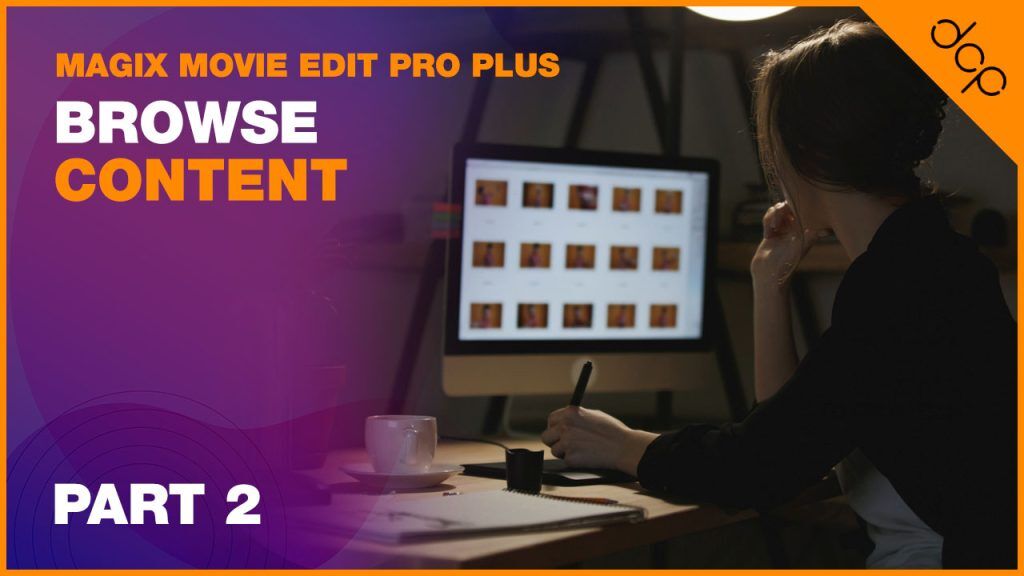 Browse content - Magix Movie Edit Pro Plus Beginners Tutorial - Part 2