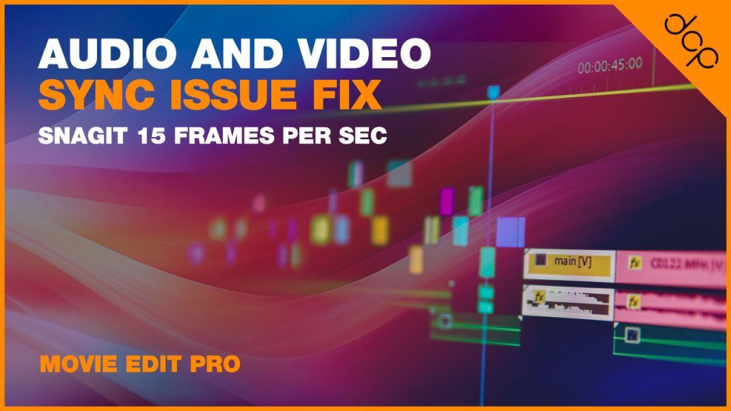 Movie Edit Pro - Audio and Video Sync Issue Fix - Snagit 15 Frames Per Sec